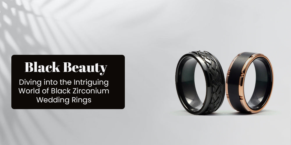 Black Beauty: Diving into the Intriguing World of Black Zirconium Wedding Rings