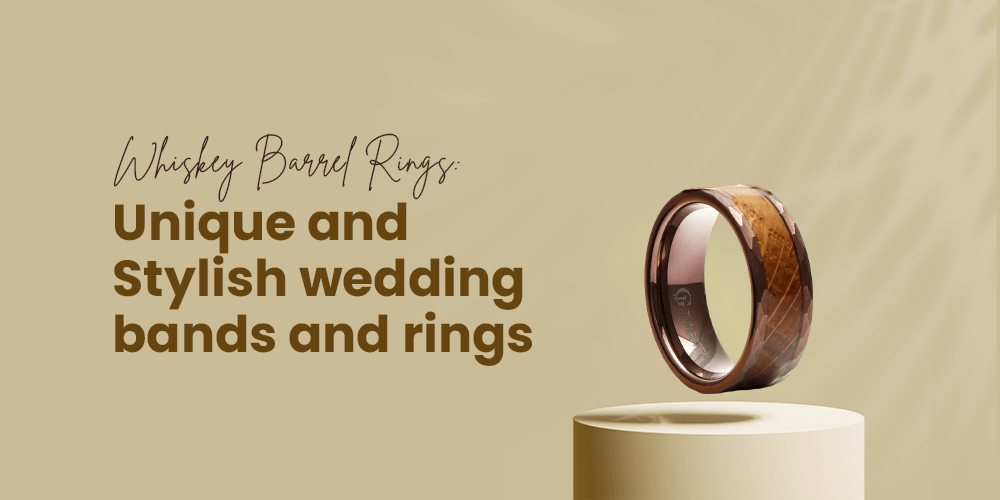 WHISKEY BARREL RINGS: UNIQUE AND STYLISH WEDDING BANDS AND RINGS