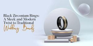 BLACK ZIRCONIUM RINGS: A SLEEK AND MODERN TWIST TO TRADITIONAL WEDDING BANDS