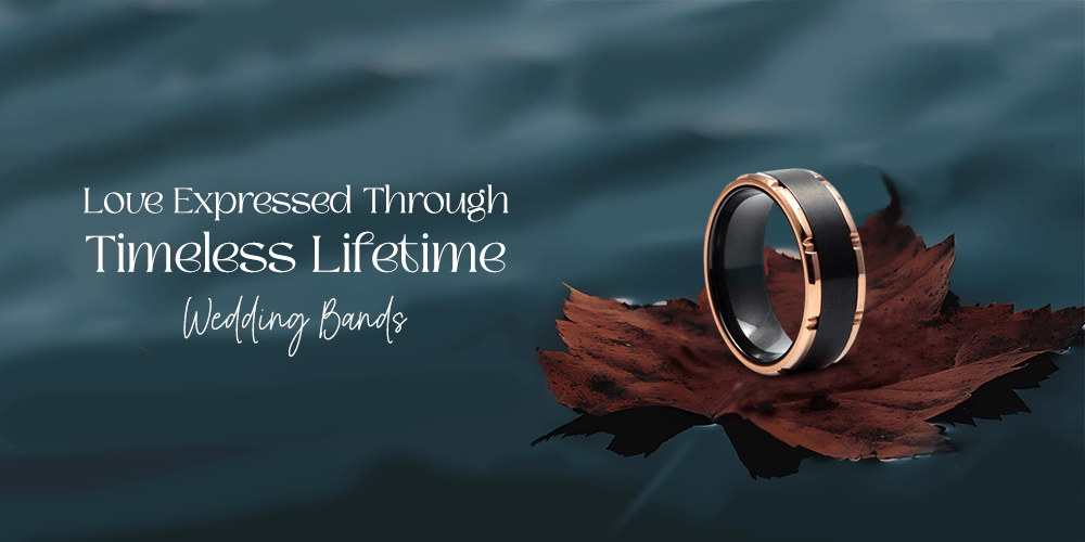 Love Expressed Through Timeless Lifetime Wedding Bands