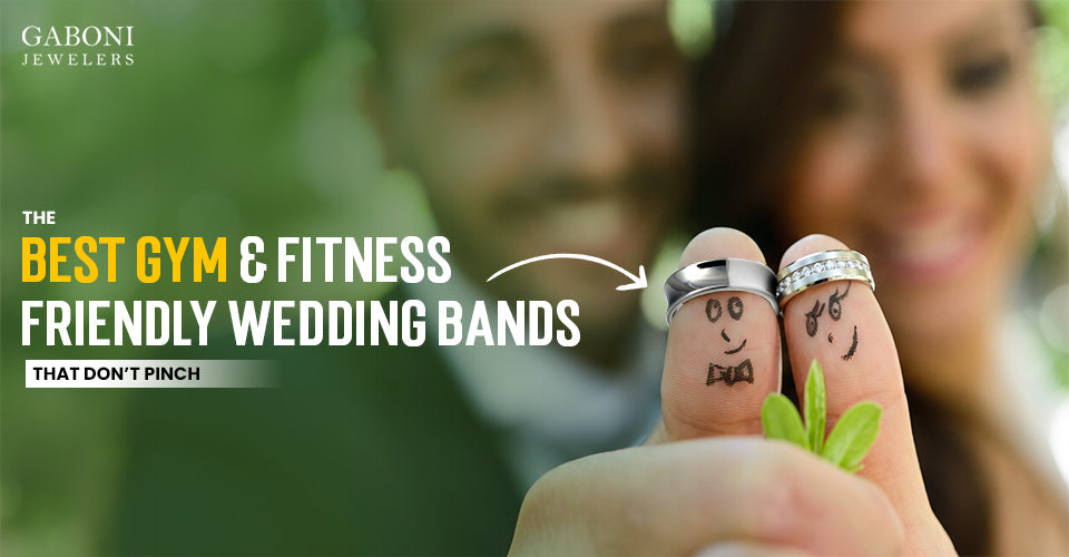 Gaboni Jewelers blog banner titled The Best Gym & Fitness Friendly Wedding Bands That Don't Pinch showing rings on bride and groom fingers.